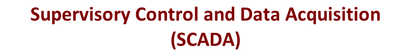 Supervisory Control and Data Acquisition (SCADA)
